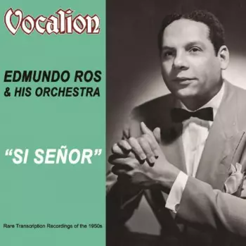 Edmundo Ros: Si Senor - Rare Transcription Recordings Of The 1950s