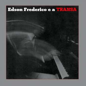 Album Edson Frederico: Edson Frederico E A Transa
