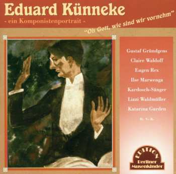 Album Eduard Künneke: Oh Gott, Wie Sind Wir Vornehm: Ein Komponistenportrait