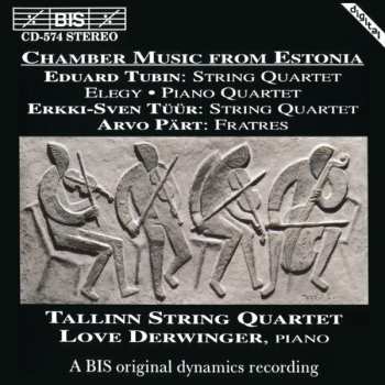 Album Eduard Tubin: Chamber Music From Estonia: String Quartet • Elegy • Piano Quartet • Fratres