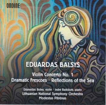 Album Eduardas Balsys: Violin Concerto No. 1・Dramatic Frescoes・Reflections Of The Sea