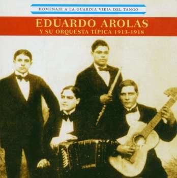 Album Eduardo Arolas: Homenaje A La Guardia Vieja Del...