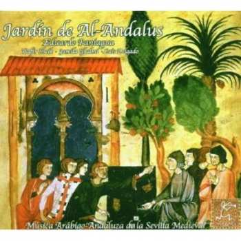 Album Eduardo Paniagua: Jardín De Al-Andalus. Música Arabigo-Andaluza De La Sevilla Medieval