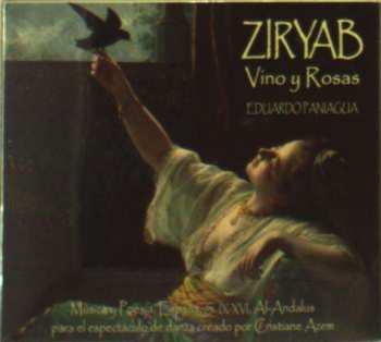 Album Eduardo Paniagua: Ziryab, Vino y Rosas - Música y Poesía, S. IX-XVI, Al-Andalus, para el espectáculo de danza creado por Crístíane Azem