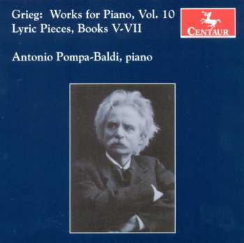 Album Edvard Grieg: Grieg: Works For Piano, Vol. 10 - Lyric Pieces, Books V-VII