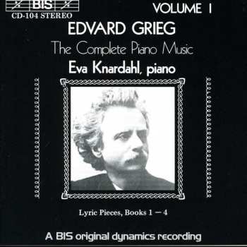 Album Edvard Grieg: The Complete Piano Music Volume 1: Lyriske Stykker I, II, IV Op. 12, 38, 47