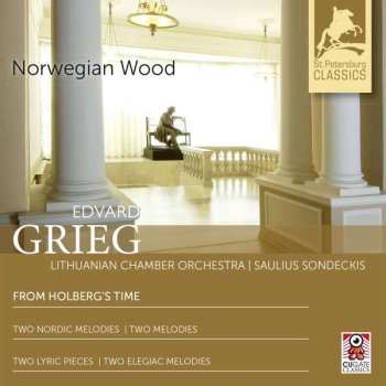 CD Edvard Grieg: Norwegian Wood: From Holberg's Time; Two Nordic Melodies; Two Melodies; Two Lyric Pieces; Two Elegaic Melodies 522580