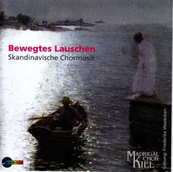 Album Edvard Grieg: Madrigalchor Kiel - Bewegtes Lauschen