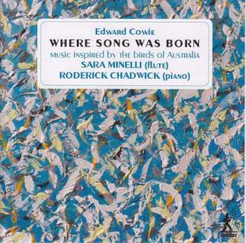 Album Edward Cowie: Kammermusik Für Flöte & Klavier "where Song Was Born"