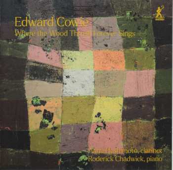Album Edward Cowie: Kammermusik Für Klarinette & Klavier "where The Wood Thrush Forever Sings"