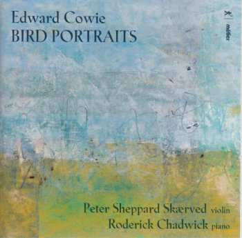 Album Edward Cowie: Kammermusik Für Violine & Klavier "brid Portraits