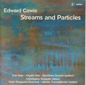 Album Edward Cowie: Kammermusik "streams And Particles"