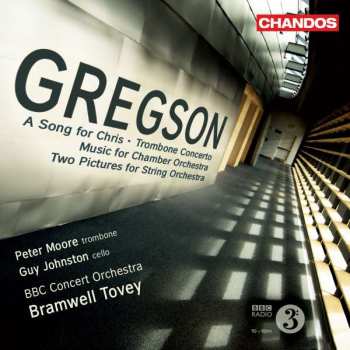 Album Edward Gregson: A Song for Chris - Trombone Concerto - Music for Chamber Orchestra - Two Pictures for String Orchestra