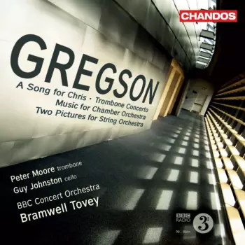 Edward Gregson: A Song for Chris - Trombone Concerto - Music for Chamber Orchestra - Two Pictures for String Orchestra