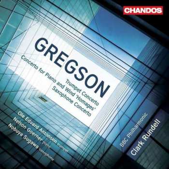 Album Edward Gregson: Trumpet Concerto - Concerto For Piano And Wind 'Homages' - Saxophone Concerto