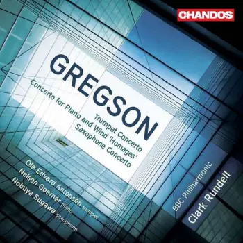 Edward Gregson: Trumpet Concerto - Concerto For Piano And Wind 'Homages' - Saxophone Concerto