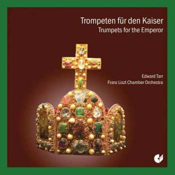 Album Edward H. Tarr: Trompeten Für Den Kaiser / Trumpets For The Emperor