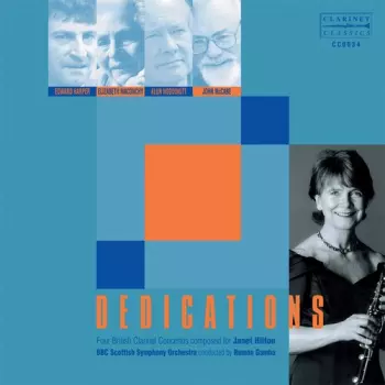 Dedications (Four British Clarinet Concertos Composed For Janet Hilton)