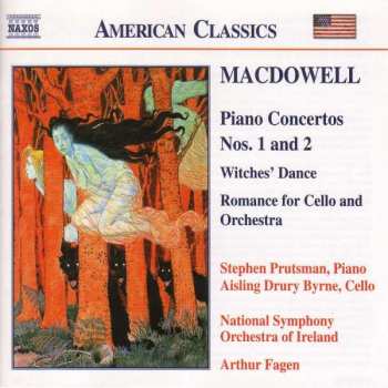 Edward MacDowell: Piano Concertos Nos. 1 And 2 / Witches' Dance / Romance For Cello And Orchestra