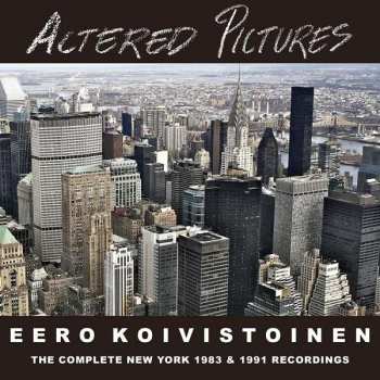Album Eero Koivistoinen: Altered Pictures (The Complete New York 1983 & 1991 Recordings)