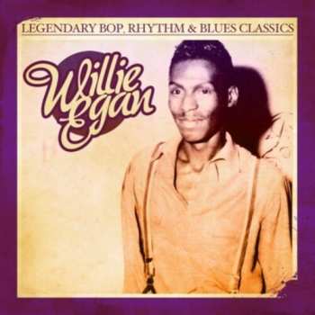 CD Egan,willie: Legendary Bop Rhythm & Blues Classics