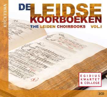 2CD Egidius Kwartet: De Leidse Koorboeken = The Leiden Choirbooks Vol.I 538181