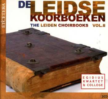 2CD Egidius Kwartet: De Leidse Koorboeken = The Leiden Choirbooks Vol.II 535143