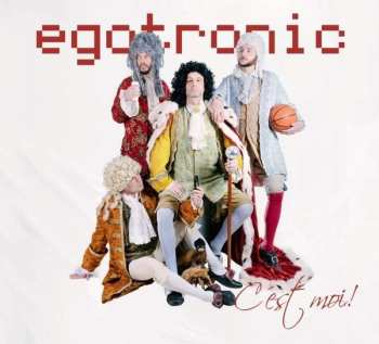 Album Egotronic: Egotronic, C'est Moi!