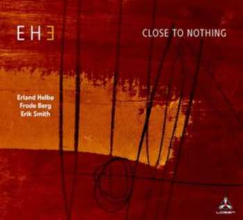 Album EH3: Close To Nothing