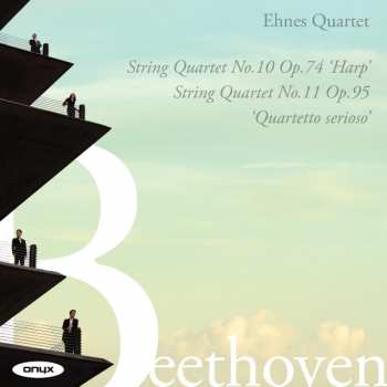 Ehnes Quartet: String Quartet No. 10 Op. 74 'Harp'; String Quartet No. 11 Op. 95 'Quartetto Serioso'