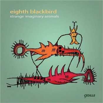 Eighth Blackbird: Strange Imaginary Animals