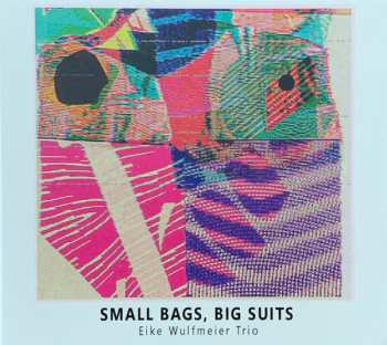 Album Eike Wulfmeier Trio: Small Bags, Big Suits