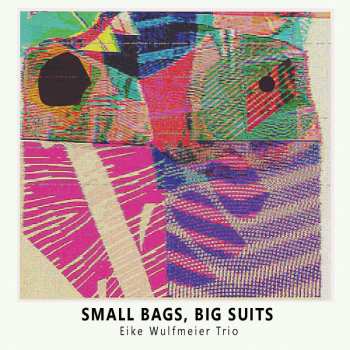 CD Eike Wulfmeier Trio: Small Bags, Big Suits 469936