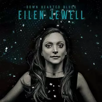 Eilen Jewell: Down Hearted Blues