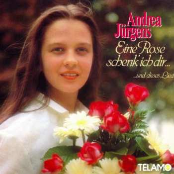 Album Andrea Jürgens: Eine Rose Schenk’ Ich Dir...Und Dieses Lied