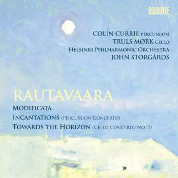 Album Einojuhani Rautavaara: Modificata / Incantations (Percussion Concerto) / Towards The Horizon (Cello Concerto No. 2)