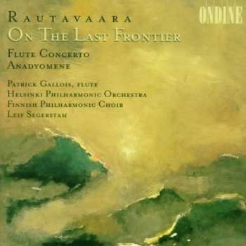 Album Einojuhani Rautavaara: On The Last Frontier / Flute Concerto / Anadyomene