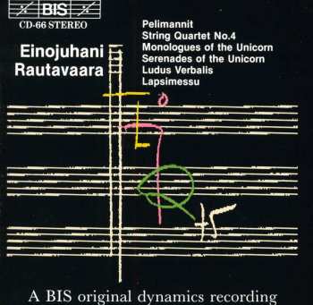 Album Einojuhani Rautavaara: Pelimannit | String Quartet No. 4 | Monologues Of The Unicorn | Serenades Of The Unicorn | Ludus Verbalis | Lapsimessu