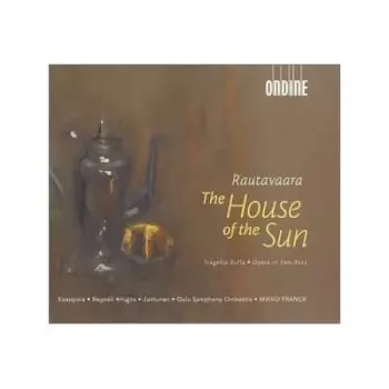 Einojuhani Rautavaara: The House Of The Sun