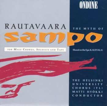 CD Einojuhani Rautavaara: The Myth Of Sampo (For Male Chorus, Soloists And Tape) 536169