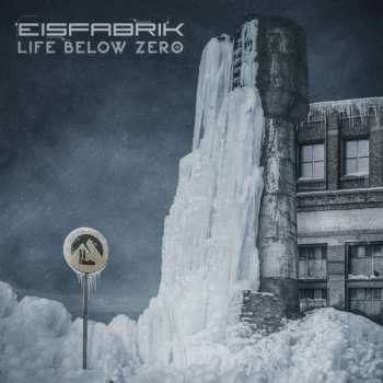 Album Eisfabrik: Life Below Zero
