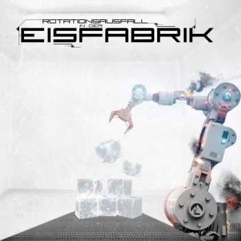 Album Eisfabrik: Rotationsausfall In Der Eisfabrik