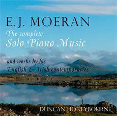 E.J. Moeran: The Complete Solo Piano Music And Works By His English & Irish Contemporaries