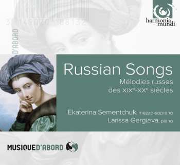 CD Ekaterina Semenchuk: Russian Songs = Mélodies Russes Des XIXe-XXe Siècles 288299