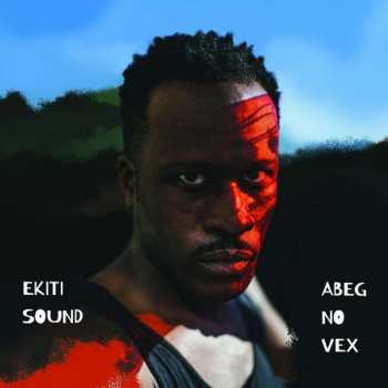 Album Ekiti Sound System: Abeg No Vex
