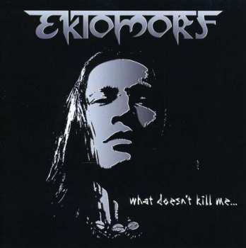 Album Ektomorf: What Doesn't Kill Me...