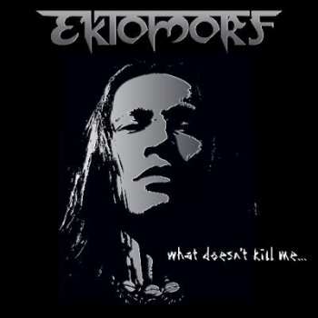 CD Ektomorf: What Doesn't Kill Me... 39978