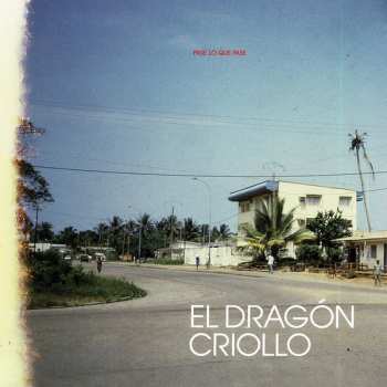 Album El Dragon Criollo: Pase lo que pase