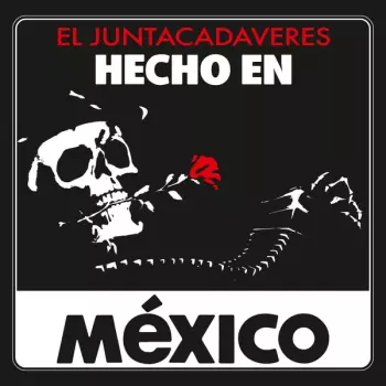 El Juntacadáveres: Hecho En México
