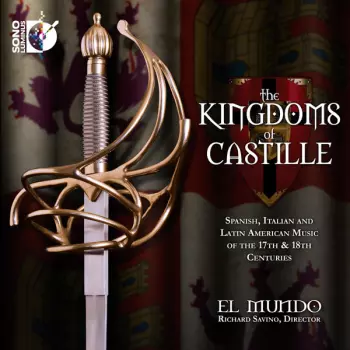 The Kingdoms Of Castille - Spanish, Italian And Latin American Music Of The 17th & 18th Centuries